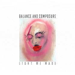 Balance And Composure : Light We Made